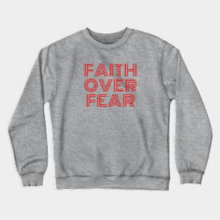 Faith Over Fear | Christian Saying Crewneck Sweatshirt